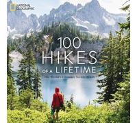 100 Hikes of a Lifetime: The World's Ultimate Scenic Trails [Idioma Inglés]