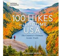 100 Hikes of a Lifetime U.S.A.: The Country's Ultimate Scenic Trails (100 of a Lifetime)