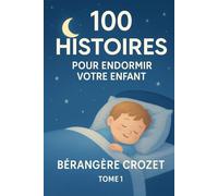 100 histoires: Pour endormir votre enfant