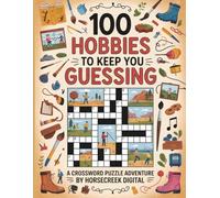 100 Hobbies to Keep You Guessing: A Crossword Puzzle Adventure
