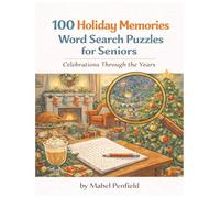 100 Holidays Word Search Puzzles for Seniors: Large Print Puzzles Featuring Christmas Morning, Thanksgiving Table, Easter Sunday, Fourth of July, Birthday Parties & Family Reunions