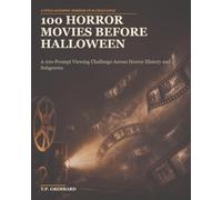 100 Horror Movies Before Halloween: A 100-Prompt Viewing Challenge Across Horror History and Subgenres