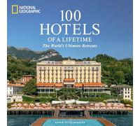 National Geographic – 100 Hotels of a Lifetime: The World's Ultimate Retreats