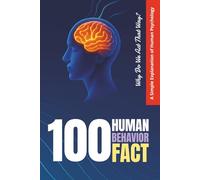 100 Human Behavior Facts: Why Do We Act That Way? A Simple Explanation of Human Psychology: 1 (Encyclopedia Mini Life and Human Behavior Series)