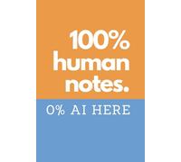 100% Human Notes. 0% AI Here: Funny Notebook for Students, Office Coworkers, for handwriting notes (6 x 9, Lined)