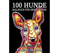100 Hunde mit Mandalas: Ein Malbuch für Erwachsene mit schönen Hunde, um Stress zu reduzieren und sich zu entspannen