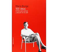 100 ideas: El libro para pensar y discutir en el café: 6 (Biblioteca Bunge)