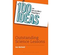 100 Ideas for Secondary Teachers: Outstanding Science Lessons (100 Ideas for Teachers)