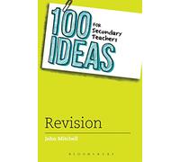 100 Ideas for Secondary Teachers: Revision (100 Ideas for Teachers)