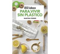 100 ideas para vivir sin plástico (Salud)