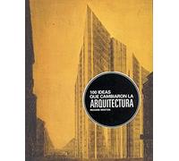 100 Ideas que cambiaron la arquitectura (SIN COLECCION)