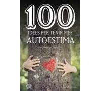 100 Idees Per Tenir Més Autoestima