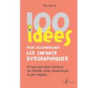 100 idées pour accompagner les enfants dysgraphiques