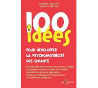 100 idées pour développer la psychomotricité des enfants