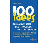 100 Idées Pour Mieux Gérer Les Troubles De Lattention Avec Ou Sans Hyp