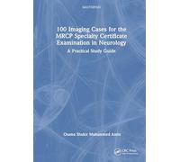 100 Imaging Cases for the MRCP Specialty Certificate Examination in Neurology: A Practical Study Guide (MasterPass)