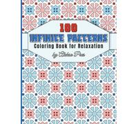 100 Infinite Patterns | Coloring Book for Relaxation: 100 Unique Patterns | 208 Pages | 8.5 x 11 in