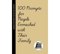 100 Inner Healing Prompts for People Enmeshed with Their Family: You Thought You Were Dating a Person-Turns Out, You Were Dating a Whole Village