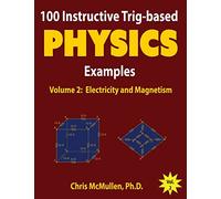 100 Instructive Trig-based Physics Examples: Electricity and Magnetism: 2 (Trig-Based Physics Problems with Solutions)