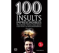 100 Insults Imprescindibles: Dels cretins, tòtiles i poca-soltes a les putes i la seva descendència: 24 (De 100 en 100)