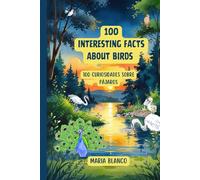 100 Interesting facts about Birds: Curiosidades sobre pájaros en Inglés y Español (Wildwhiz Series: Interesting facts about Nature)