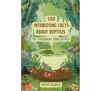 100 Interesting facts about Reptiles: Curiosidades sobre reptiles en Inglés y Español