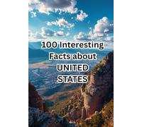 100 Interesting Facts about United States: Discover fun and surprising facts about history, places, people, animals, and more.