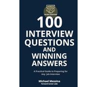 100 Interview Questions and Winning Answers: A Practical Guide to Preparing for Any Job Interview
