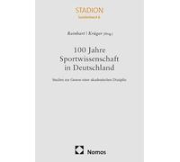 100 Jahre Sportwissenschaft in Deutschland: Studien zur Genese einer akademischen Disziplin