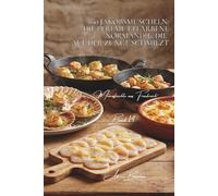 100 jakobsmuscheln: die perlmuttfarbene normandie, die auf der zunge schmilzt: kurz angebraten, gratiniert, als carpaccio… die königin der ... „Meeresfrüchte aus Frankreich“ (7 bücher))