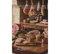 100 jambons et salaisons : l'art français de l'affinage: Jambon blanc, fumé, de Bayonne... quand le porc devient noble (SÉRIE VIANDES ROUGES (23 livres) - Sous-série "Porc de France" (7 livres))