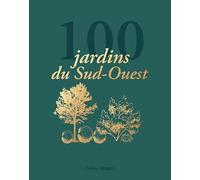 100 jardins du Sud-Ouest (Beaux Livres Tourisme & Patrim)