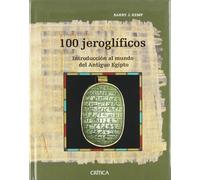100 Jeroglíficos: Introducción al mundo del Antiguo Egipto: 1