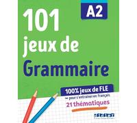 100% jeux de FLE grammaire A2: 101 jeux de Grammaire A2