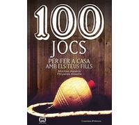 100 Jocs Per Fer A Casa Amb Els Teus Fills: 54 (De 100 en 100)