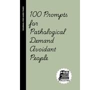 100 Journaling Prompts for Pathological Demand Avoidant People: Because Even This Journal Was Just a Suggestion (Not a Demand)