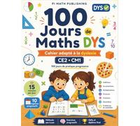100 Jours de Maths DYS: Cahier d'exercices CE2-CM1 adapté à la dyslexie - 100 jours pour maîtriser les maths