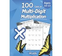 100 Jours de Multiplication des Grands Nombres: Multiplication Avancée avec Corrigé - (CM1/CM2) Maths au 9ème, 8ème, 7ème, 6ème (9e, 8e, 7e, 6e) ... par 2 et 3 chiffres - Montessori