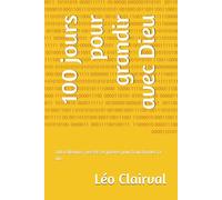 100 jours pour grandir avec Dieu: 100 réflexions, versets et prières pour transformer ta vie.