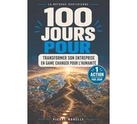 100 jours pour transformer son entreprise en game changer pour l'humanité: La méthode quotidienne, 1 action par jour