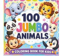 100 Jumbo Animals Coloring Book for Kids: Easy Big-Picture Animal Coloring Pages for Toddlers and Preschoolers. A Fun Activity Book for Creativity, Fine Motor Skills, and Hand-Eye Coordination