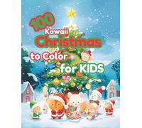 100 Kawaii Christmas Characters to Color for Kids: Cute Elves, Mugs, Ornaments & Holiday Friends for Ages 3-12 | Over 100 Pages of Festive Christmas Fun (The 100+ Coloring Club - Christmas Edition)