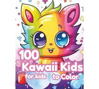 100 Kawaii Kids for Kids to Color: A Super Cute Coloring Book for Kids Ages 3-10, 100 Kawaii Characters to Spark Creativity, Focus, and Screen Free Fun! (The 100+ Coloring Club)
