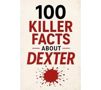 100 Killer Facts About Dexter
