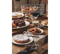100 kleine Kuchen: Die französische Kunst der individuellen Süße: Madeleines, Financiers, Canelés... die kleinen Köstlichkeiten, die in Erinnerung ... Unterserie „Familiäre Patisserie“ (6 Bücher))