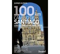 100 km Camino de Santiago: Los últimos kilómetros (GUIAS EXCURSIONISTAS)