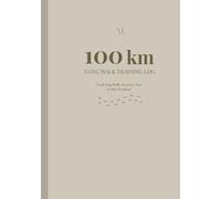 100 KM Training Logbook: Track Long Walks, Recovery, Gear & Race Readiness
