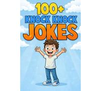 100+ Knock Knock Jokes: Funny Knock Knock Jokes for Kids (Funny Jokes for Kids)