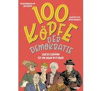 100 Köpfe der Demokratie: Starke Stimmen für ein Leben in Freiheit
