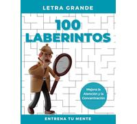100 Laberintos: Libro de Pasatiempos y Juegos de Atención y Concentración para Adultos y Niños a partir de 8 años (Pasatiempos para adultos Entrena tu Mente)